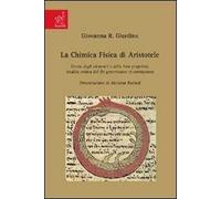 La chimica fisica di Aristotele. Teoria degli elementi e delle loro proprietà. Analisi critica del De generatione et corruptione