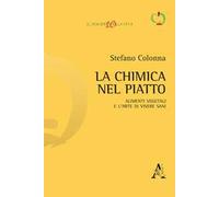 La chimica nel piatto. Alimenti vegetali e l'arte di vivere sani