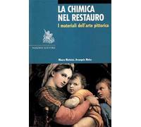 La chimica nel restauro. I materiali dell'arte pittorica. Ediz. illustrata