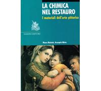 La chimica nel restauro. I materiali dell'arte pittorica. Ediz. illustrata
