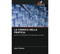 LA CHIMICA NELLA PRATICA:: SEMPLICI ESPERIMENTI DA ESEGUIRE A SCUOLA