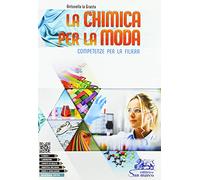 La chimica per la moda. Competenze per la filiera. Per gli Ist. tecnici e professionali. Con e-book. Con espansione online