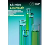 La chimica risponde. Corso di chimica. L'essenziale. Scaricabile gratuitamente con l'acquisto dei volumi del corso. Per le Scuole superiori