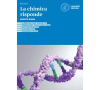 La chimica risponde. Corso di chimica. Per il quinto anno delle Scuole superiori