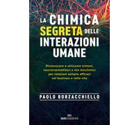 La chimica segreta delle interazioni umane Riconoscere e utilizzare ormoni