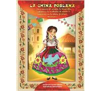 La China Poblana: El libro cuenta el origen, la biografía, la cultura y la tradición de quien se convirtió en La China Poblana Mexicana.