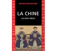 La Chine Au Xviiie Siecle: L'apogée de l'empire sino-mandchou des Qing: 35