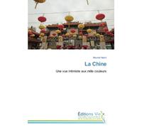 La Chine: Une vue intimiste aux mille couleurs