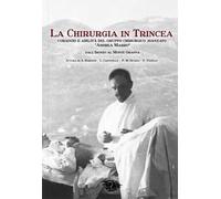La chirurgia in Trincea. Coraggio e abilità del gruppo chirurgico avanzato «Andrea Marro»