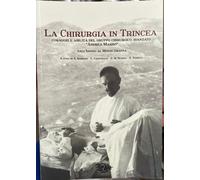 LA CHIRURGIA IN TRINCEA di A. Bargoni, L. Capovilla, P. M. Spagli, F. Tonelli