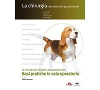 La chirurgia nella clinica dei piccoli animal. Basi pratiche in sala operatoria