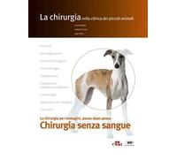 La chirurgia senza sangue. La chirurgia per immagini, passo dopo passo