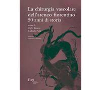 La chirurgia vascolare dell'Ateneo fiorentino. 50 anni di storia