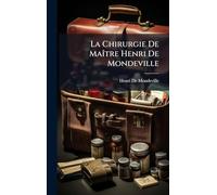 La Chirurgie De MaÃ(R)tre Henri De Mondeville