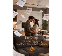 La Chispa Entre Tareas: Encontrar el Amor en la Rutina Diaria