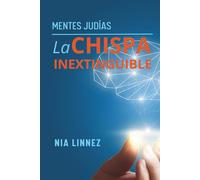 LA CHISPA INEXTINGUIBLE Mentes Judías: LOS ARQUITECTOS DE LA REALIDAD