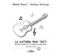 La chitarra primi tasti. Manuale pratico per l'aspirante chitarrista. Con CD-Audio