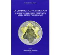 La Chronica XXIV Generalium. Il difficile percorso dell'unità nella storia franc