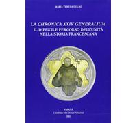 La Chronica XXIV Generalium. Il difficile percorso dell'unità nella storia francescana