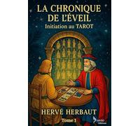 LA CHRONIQUE DE L'EVEIL: Initiation au TAROT - Tome 1