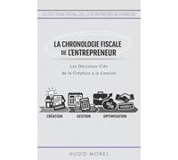 La Chronologie Fiscale de l'Entrepreneur : Les Décisions Clés de la Création à la Cession