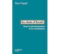 La chute d’Israël: Pour la décolonisation et la coexistence
