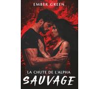 La chute de l'Alpha: dark romance fantasy loups (dernier tome): 3