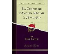 La Chute de l'Ancien Régime (1787-1789), Vol. 2 (Classic Reprint)