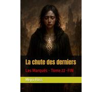 La chute des derniers: Les Marqués - Tome 22 -FIN