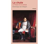 La chute ou l'Empire de la solitude: 1807-1814