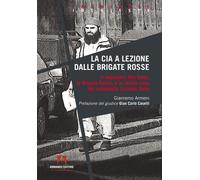 La CIA a lezione dalle Brigate Rosse. Il sequestro Abu Omar, le B