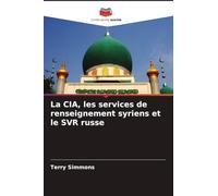 La CIA, les services de renseignement syriens et le SVR russe