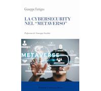 La cibersecurity nel «metaverso». Nuova ediz.