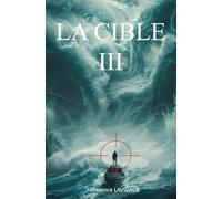 La Cible III: Troisième tome de la trilogie La Cible