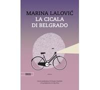 LA CICALA DI BELGRADO - LALOVIC MARINA - Bottega Errante Edizioni