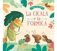 La cicala e la formica. Ediz. a colori