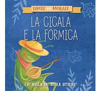 La cicala e la formica. Ediz. a colori