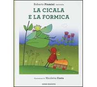 La cicala e la formica. Ediz. illustrata