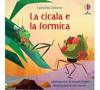 La cicala e la formica. Ediz. illustrata
