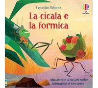 La cicala e la formica. Ediz. illustrata