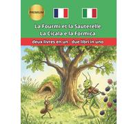 La Cicala e la Formica La fourmi et la sauterelle (La Cigale et la Fourmi) bilingue italiano-francese: Favola classica bilingue con testo paragrafo per paragrafo per bambini e aule