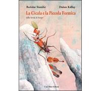 La cicala e la piccola formica. Dalla favola di Esopo. Ediz. illustrata
