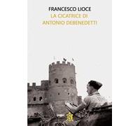 La cicatrice di Antonio Debenedetti