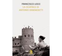 La cicatrice di Antonio Debenedetti