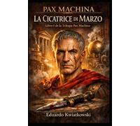 La Cicatrice di Marzo: Pax Machina Libro I: 2