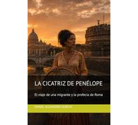 LA CICATRIZ DE PENÉLOPE: EL VIAJE DE UNA MIGRANTE Y LA PROFECÍA DE ROMA