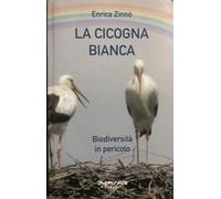 La cicogna bianca. Biodiversità in pericolo
