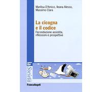 La cicogna e il codice. Fecondazione assistita, riflessioni e prospettive