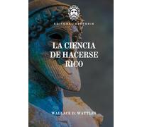 La Ciencia De Hacerse Rico: Cómo Desarrollar El Estado Metafísico De La Creación De Riqueza