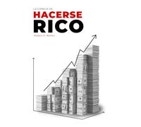 La ciencia de hacerse rico de Wallace D. Wattles